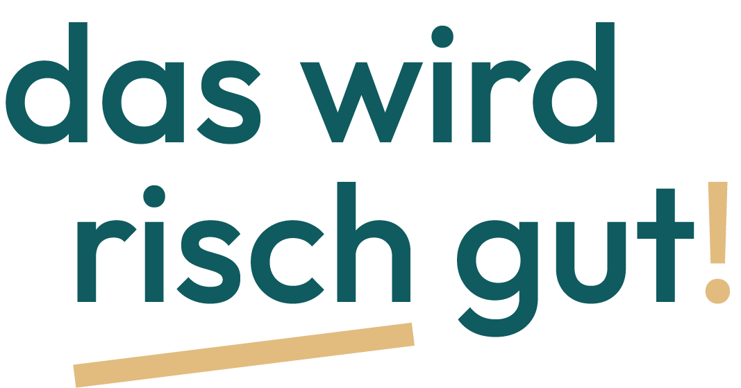 das wird risch gut